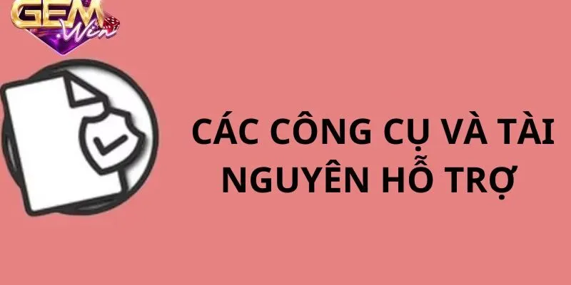 Các công cụ hỗ trợ 