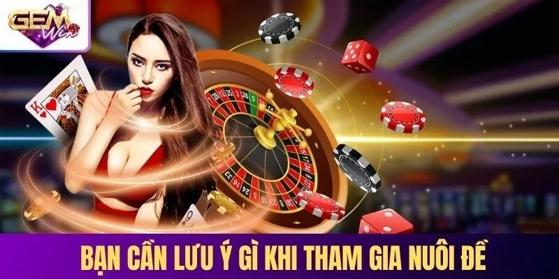 Bạn cần lưu ý gì khi tham gia nuôi đề