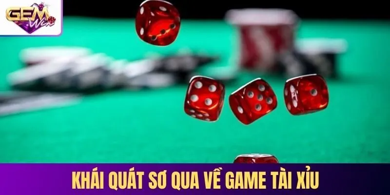 Khái quát sơ qua về game tài xỉu 