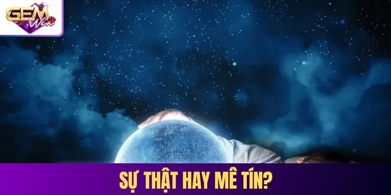 Sự thật hay mê tín? 