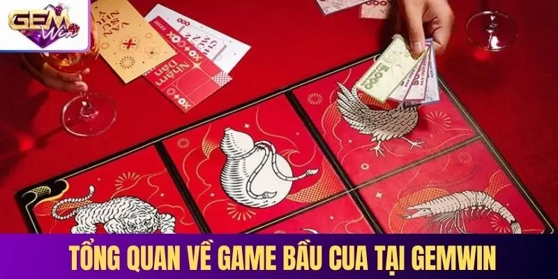 Tổng quan về Bầu cua đổi thưởng tại GEMWIN cho bạn 